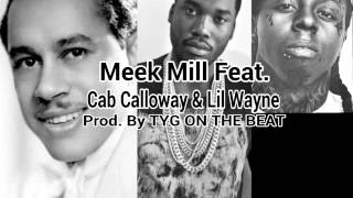 She's So Sweet, Meek Mill feat. Cab Calloway & Lil Wayne Prod. By TYG On The Beat