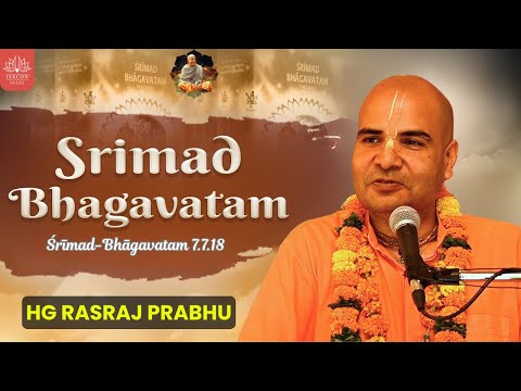 Why the Soul Never Dies Even When the Body Is Destroyed ||  HG Rasraj Prabhu || SB  7.7.18