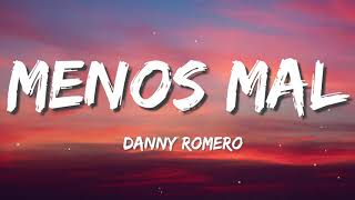 Danny Romero - Menos Mal (Letra / Lyrics)