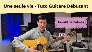 Une seule vie - Gerald De palmas - Tuto Guitare Débutant