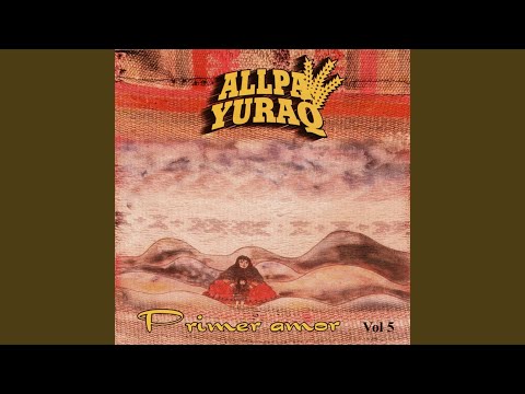 Primer Amor - Allpa Yuraq