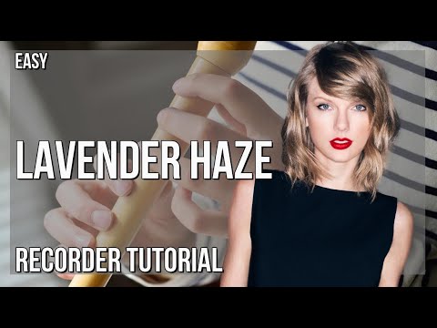 How to play Lavender Haze by Taylor Swift on Recorder (Tutorial)