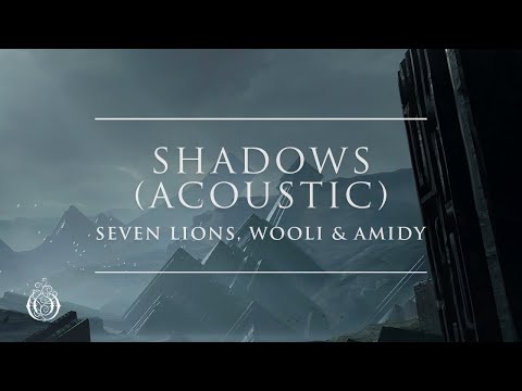 Seven Lions, Wooli & Amidy - Shadows (Acoustic) | Ophelia Records