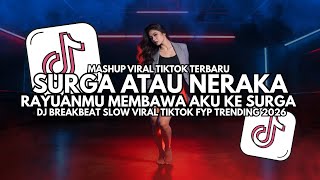 Download lagu DJ Surga Atau Neraka – Rayuanmu Membawa Aku Ke Surga - DJ Breakbeat Slow Full Bass Viral TikTok 2026 mp3