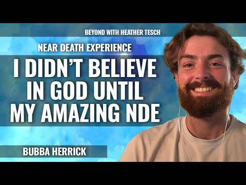 I didn't Believe in God until my Amazing NDE (Near-Death Experience)  Bubba Herrick Episode 236