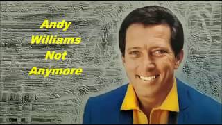 Andy Williams......Not Anymore..