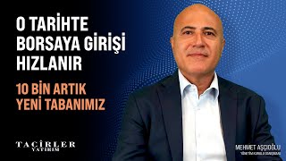 O Tarihte Borsaya Giriş Hızlanabilir | Yeni Tabanımız 10 Bin | Mehmet Aşçıoğlu |