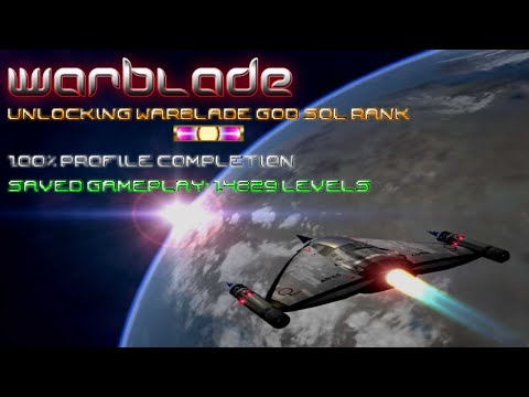 Warblade 1.34 | Unlocking Warblade God Sol Rank | 100% Profile Completion | 14829 Levels
