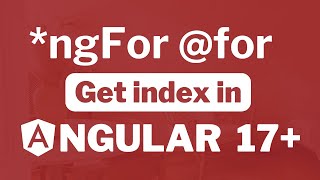 Mastering Index in Angular 17 ngFor and for Loops