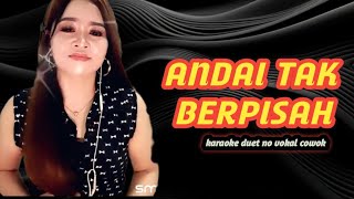 Download lagu ANDAI TAK BERPISAH karaoke koplo duet no vokal cowok || TANPA IKLAN  mp3