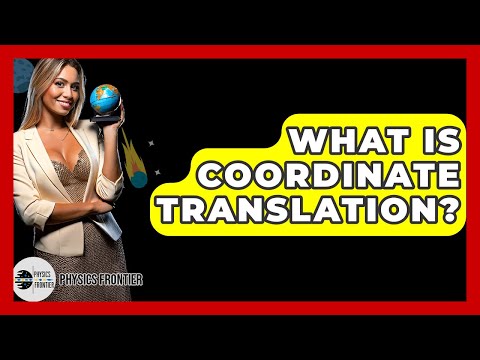 What Is Coordinate Translation? - Physics Frontier