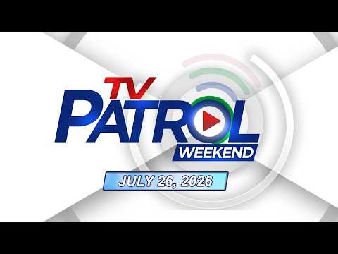 TV Patrol Weekend Livestream | July 26, 2026 Full Episode Replay