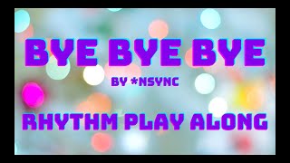 Bye Bye Bye Rhythm Play Along