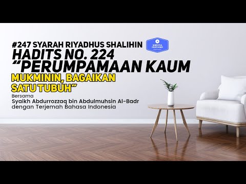 Riyadhus Shalihin #247 Bab 27 Hadits No. 224 Perumpamaan kaum mukminin bagaikan satu tubuh