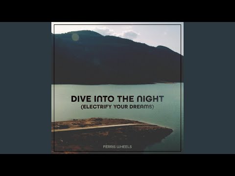 Dive Into The Night (Electrify Your Dreams)
