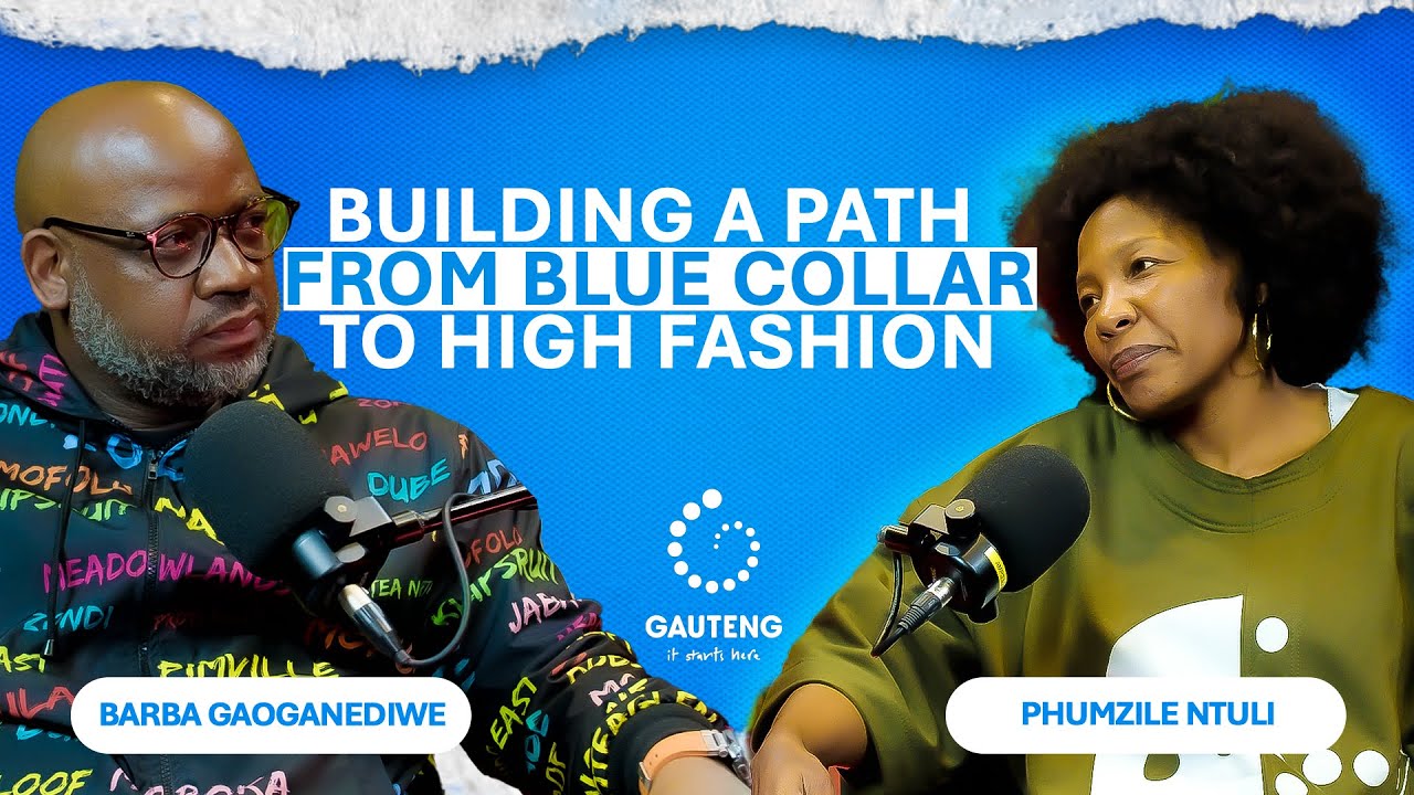Building a Path from Blue Collar to High Fashion | Gauteng Lifve Podcast