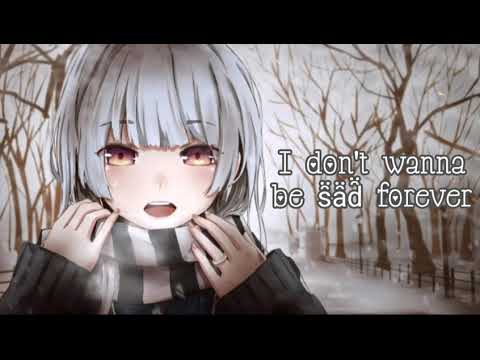 Nightcore ➪ I Don't Wanna Be Sad Forever (𝕃𝕪𝕣𝕚𝕔𝕤)