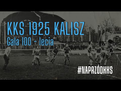 KKS 1925 KALISZ - GALA 100 LECIA