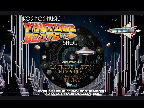 Electrosoul System & Anna Sunnet + AnnGree guest mix - Phuture Beats Show 12.12.25 (voiceless)