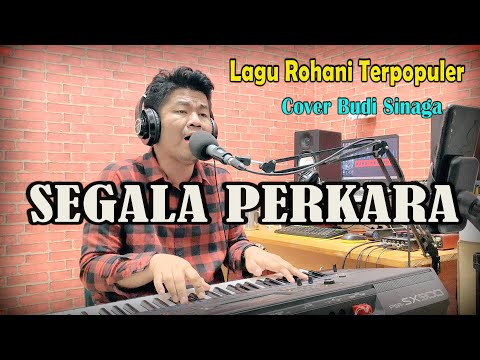 Segala Perkara Dapat Kutanggung | Cover Lagu Rohani | Budi Sinaga