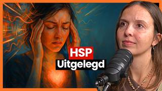 Waarom Ben Jij Hoogsensitief? Dit Moet Je Weten Over HSP!