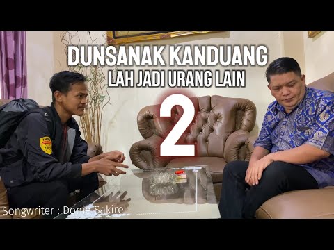 Lagu Minang Terbaru 2023- DUNSANAK KANDUANG LAH JADI URANG LAIN 2 Donie Sakire(Official Music Vidio)
