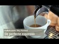 Hoe maak je de perfecte espresso?