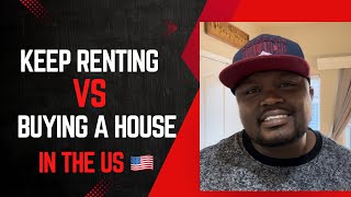 Should I Buy A House Or Keep Renting In The US