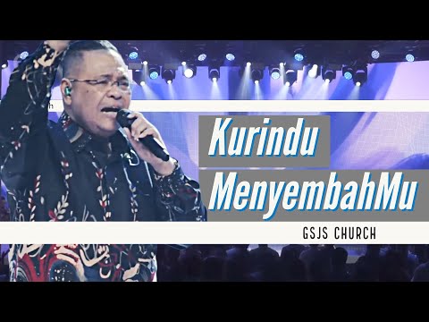 Kurindu MenyembahMu | GSJS Church