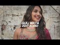Guli Mata Saad Lamjarred Shreya Ghoshal Edit Audio