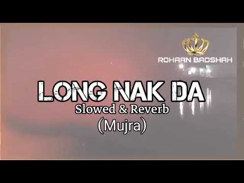 Long Nak Da / Mujra / ( Slowed & Reverb )