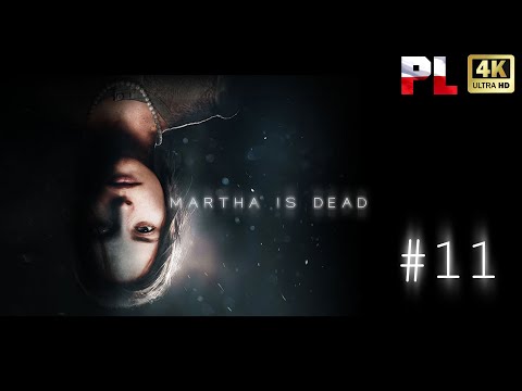 Martha is Dead PL #11 Bez Cenzury ZAKOŃCZENIE Gameplay PL, Napisy PL, ( No commentary )