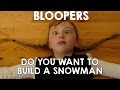 Bloopers! Do You Want To Build a Snowman Real ...
