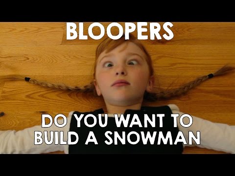 Bloopers! Do You Want To Build a Snowman Frozen Anna