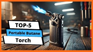 ✅ Best portable butane torch: Portable butane torch (Buying Guide)