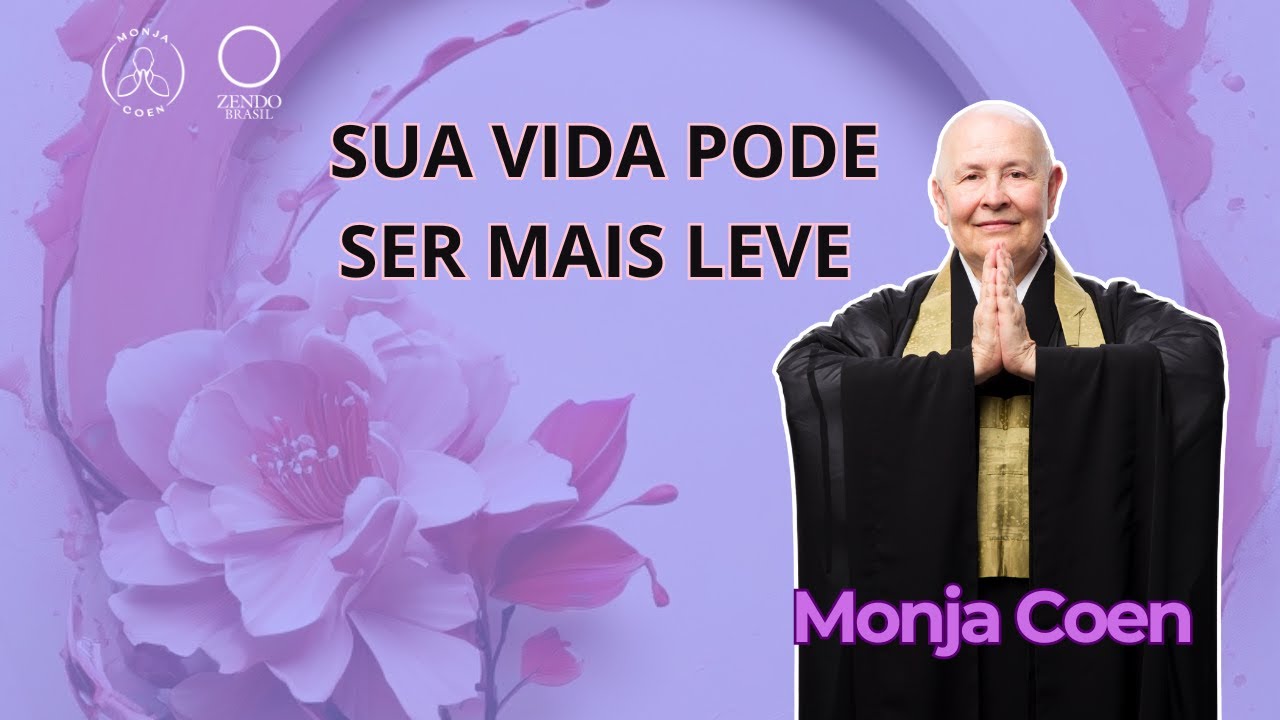 MONJA COEN SUA VIDA PODE SER MAIS LEVE  #zen