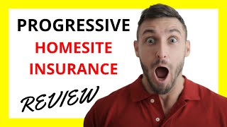 🔥 Progressive Homesite Insurance Review: Pros and Cons