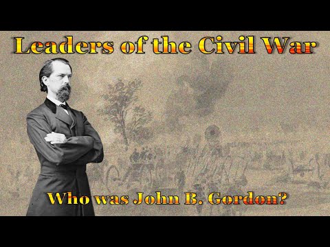 Leaders of the Civil War Who was John B Gordon? The Man Who Helped Lead General Robert E. Lee's Army