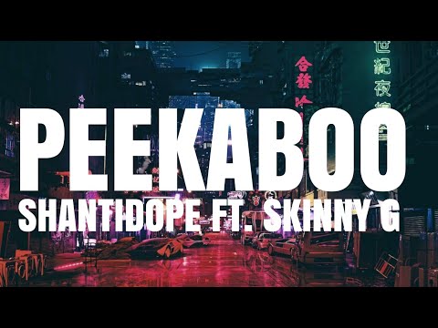 SHANTIDOPE FT. SKINNY G - PEEKABOO (LYRICS)