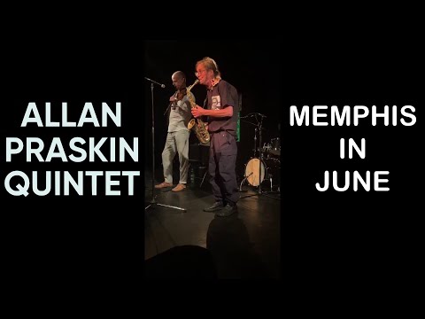 Allan Praskin Quintet: Memphis in June (Spontanuity version)