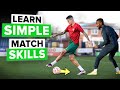 These simple little match skills will help you a lot