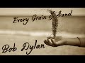 Bob Dylan "Every Grain of Sand" with Lyrics