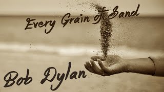 Bob Dylan &quot;Every Grain of Sand&quot; with Lyrics