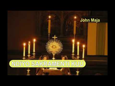 NDIYO SAKRAMENTI KUU - NYIMBO ZA KUABUDU EKARISTI TAKATIFU (EUCHARIST)
