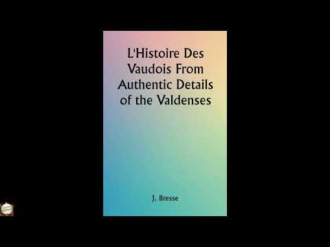 L'Histoire Des Vaudois From Authentic Details of the Valdenses by J. Bresse — free full audiobook