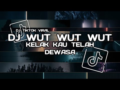 DJ KELAK KAU TELAH DEWASA WUT WUT WUT REMIX - DJ TIKTOK TERBARU 2025