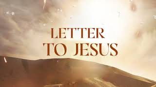 Letter To Jesus