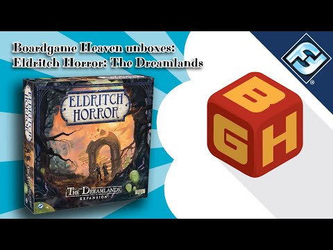Board Game Heaven Unboxing 109: Eldritch Horror: The Dreamlands (FFG)