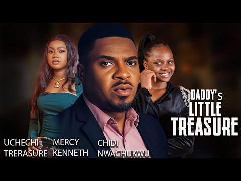 DADDYS LITTLE TREASURE || UCHECHI TREASURE MERCY KENNETH CHIDI NWACHUKWU || NIGERIAN MOVIES