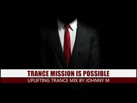 Trance Mission Is Possible | Uplifting Mix | Winter 2017 Mixed By Johnny M